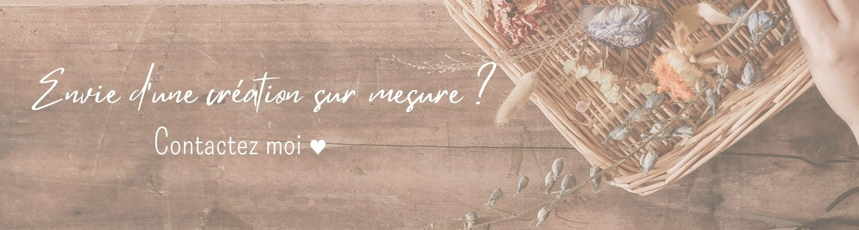 Envie d'une création sur mesure ? 😍🥰 Vous souhaitez offrir un cadeau unique, personnaliser une couronne de fleurs séchées avec un prénom, choisir les couleurs de votre objet en résine ou en macramé, immortaliser votre mariage en créant des objets uniques à partir de votre bouquet... envoyez moi un mail avec vos idées les plus folles ! 🪄